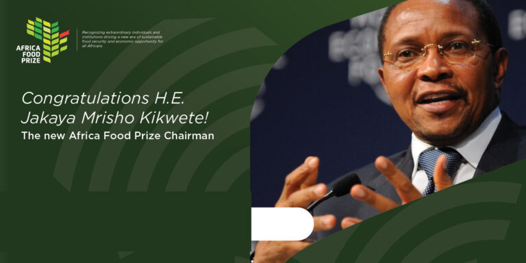 H.E. Jakaya Kikwete announced as Africa Food Prize Chair